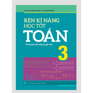 Sách – Rèn Kĩ Năng Học Tốt Toán 3 ( Hỗ trợ phát triển năng lực giải toán )