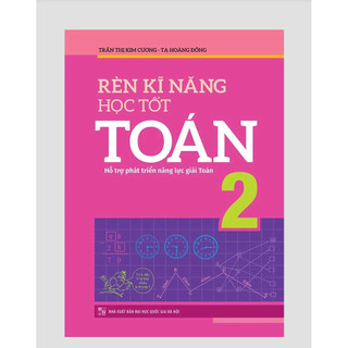 Sách – Rèn Kĩ Năng Học Tốt Toán 2 (Hỗ trợ phát triển năng lực giải toán)