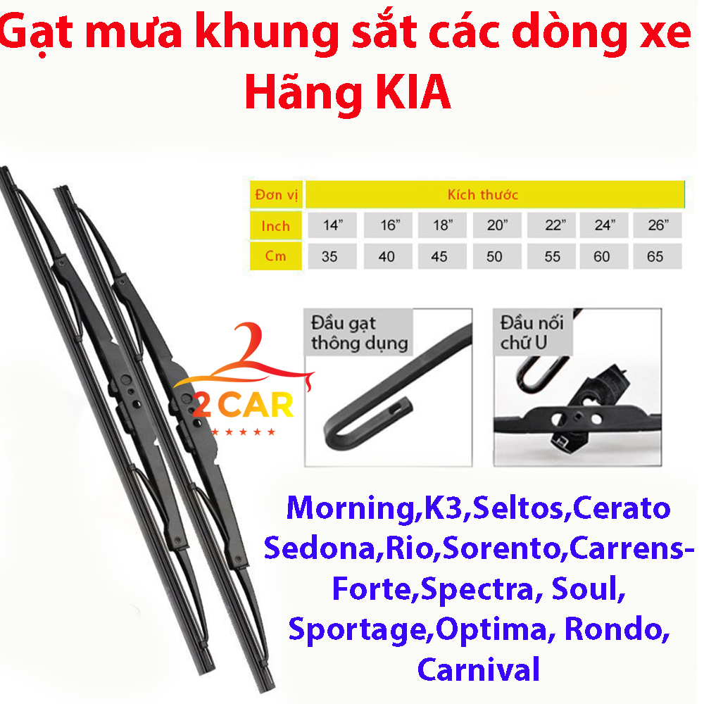 Gạt Mưa Ô Tô Khung sắt lưỡi silicon,Các dòng xe KIA: Morning, K3, Seltos, Cerato, Sedona, Rio, Sorento, Forte