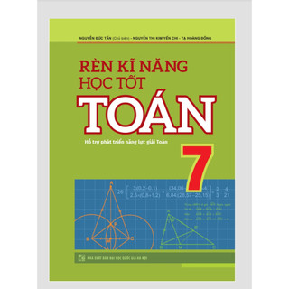 Sách – Rèn Kĩ Năng Học Tốt Toán 7 ( Hỗ trợ năng lực giải Toán)