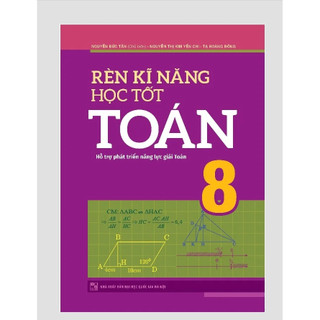 Sách – Rèn Kĩ Năng Học Tốt Toán 8 ( Hỗ trợ phát triển năng lực giải Toán）