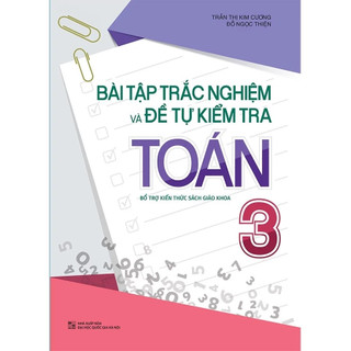 Sách – Bài Tập Trắc Nghiệm và Đề Tự Kiểm Tra Toán 3 (Bổ trợ kiến thức sách giáo khoa)