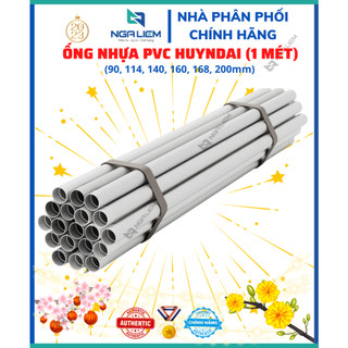 Ống nhựa PVC Huyndai - Hàn Quốc 21, 27, 34, 42, 49, 60, 90, 114, 140, 168, 200mm [BÁN LẺ 1 MÉT] - (90-200)