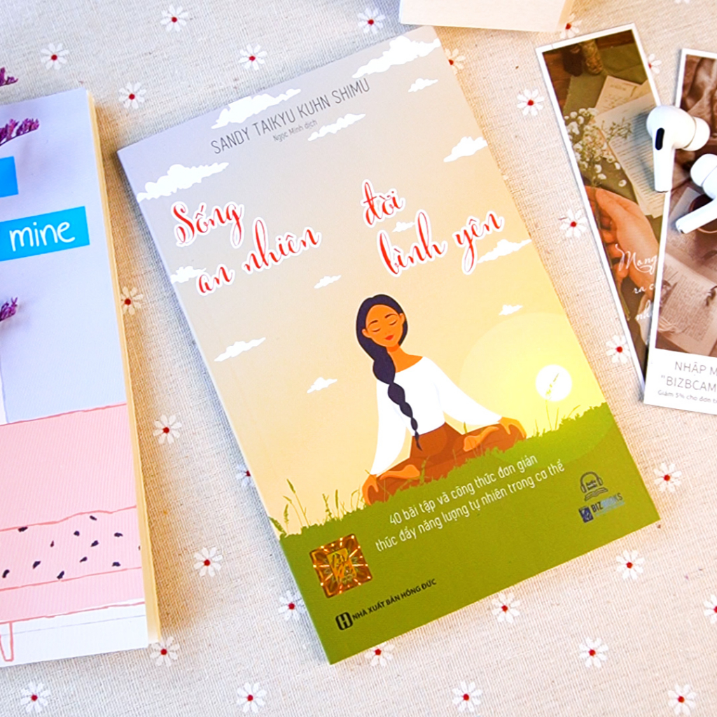 Sách Sống An Nhiên Đời Bình Yên – 40 bài tập và công thức đơn giản thúc đẩy năng lượng tự nhiên trong cơ thể