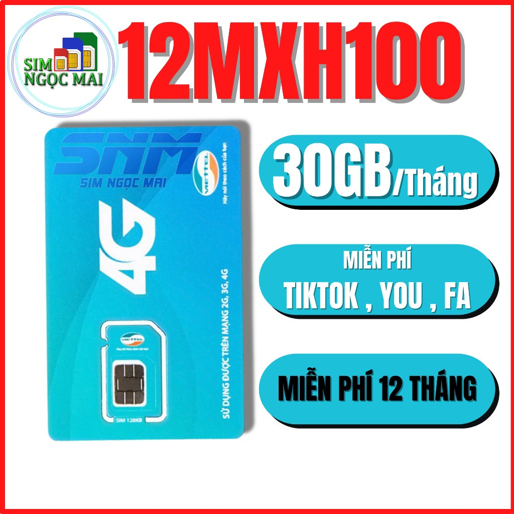 Sim Viettel 4G 12MXH100 Tặng 30gb/Tháng + Miễn Phí Data Truy Cập Mạng Xã Hội - Sim 1 Năm