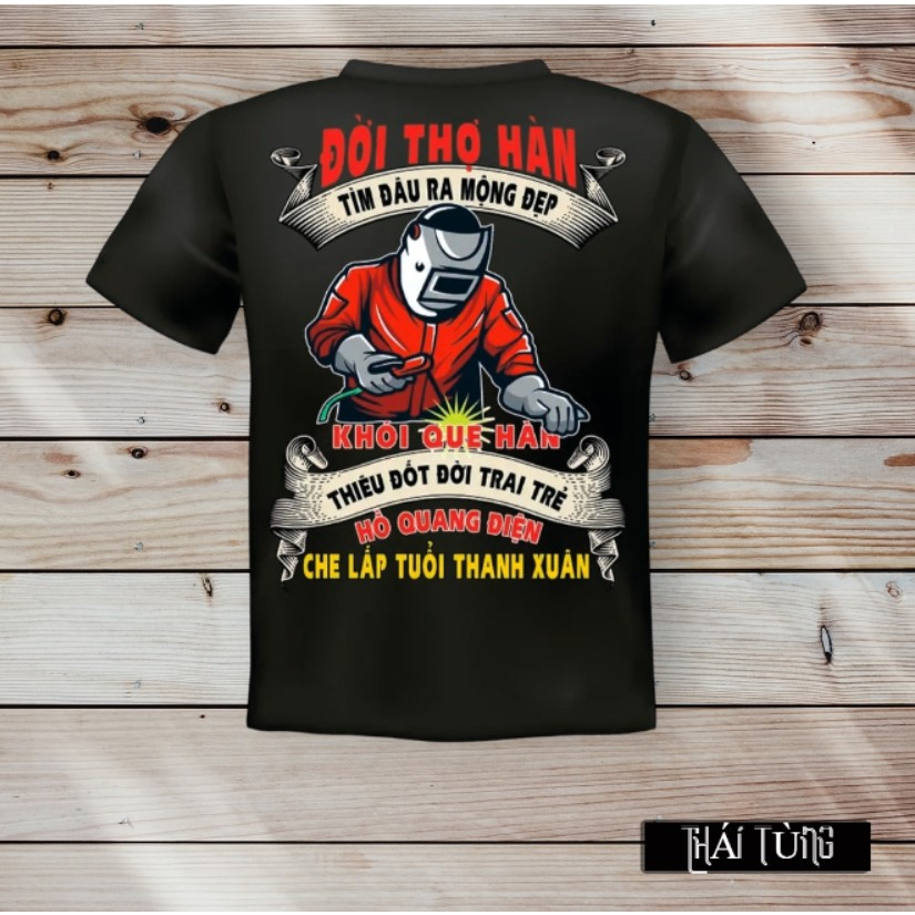 Áo Thun Độc Lạ - Áo Thun In - Đời Thợ Hàn - Tìm Đâu Ra Mộng Đẹp