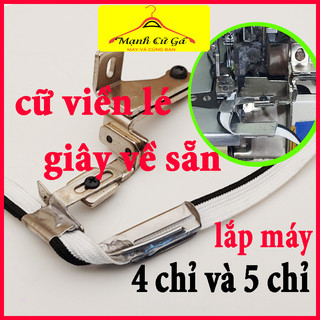 Cữ viền lé giây về sẵn lắp máy vắt sổ 4 chỉ và 5 chỉ
