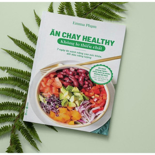 Sách - Ăn chay healthy không lo thiếu chất - Emma Phạm - 7 ngày ăn xanh nâng cao sức khỏe dồi dào năng lượng - THA179