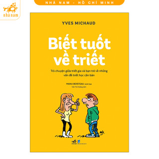 Sách - Biết tuốt về triết - Trò chuyện giữa triết gia và bạn trẻ về những vấn đề triết học căn bản