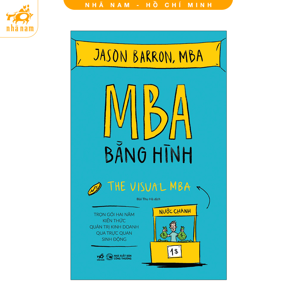 Sách - MBA bằng hình: Trọn gói hai năm kiển thức quản trị kinh doanh qua trực quan sinh động (Nhã Nam HCM)