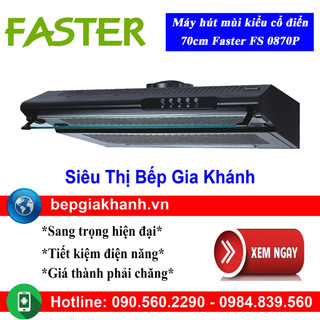 [HCM]Máy hút mùi cổ điển 70cm Faster FS 0870P