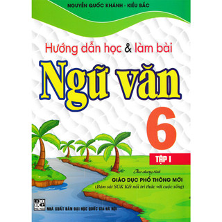Sách Bổ Trợ - Hướng Dẫn Học Và Làm Bài Ngữ Văn Lớp 6 - Tập 1 (Bám Sát Sgk Kết Nối Tri Thức Với Cuộc Sống)