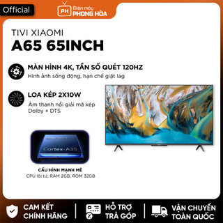 Smart Tivi Xiaomi A65 120Hz- Bản Nội địa