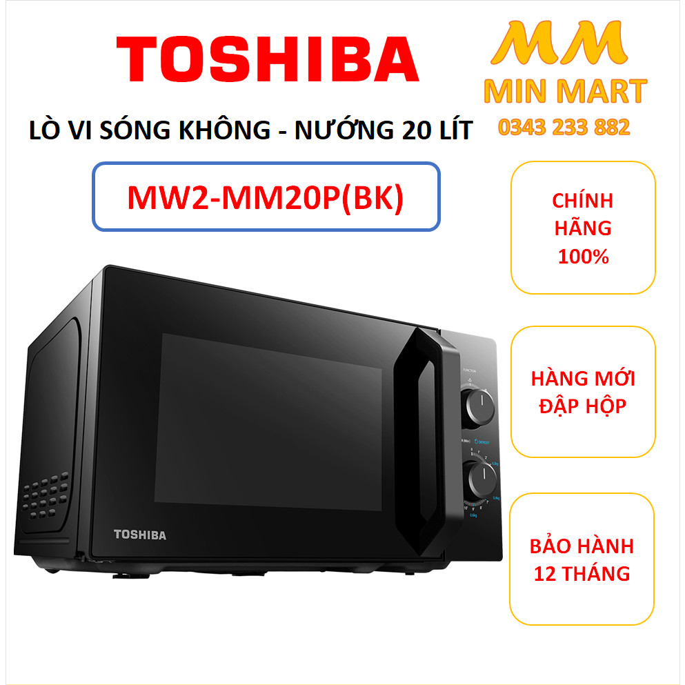 Lò Vi Sóng Toshiba MW2-MM20P(BK) 20 lít: Cam Kết Chính Hãng, Hàng Mới Đập Hộp, Bảo Hành 12 Tháng