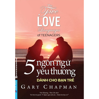 Sách - 5 Ngôn Ngữ Yêu Thương Dành Cho Bạn Trẻ - The Five Love Languages Of Teenagers - FN