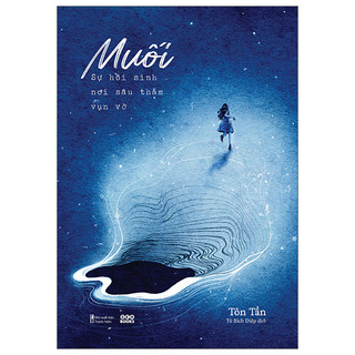 Sách - muối - sự hồi sinh nơi sâu thẳm vụn vỡ - tôn tần