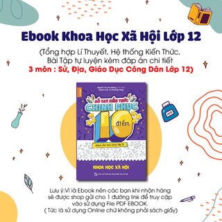 [Evoucher] Ebook Khoa Học Xã Hội Lớp 12-Hệ thống Kiến Thức, Bài Tập tự luyện kèm đáp án 3 môn : Sử, Địạ, GDCD lớp 12