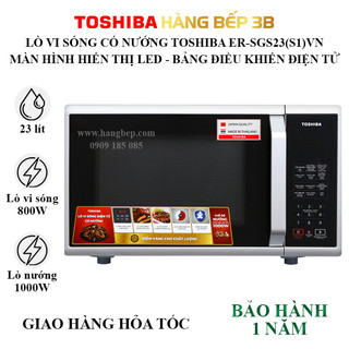 Lò vi sóng có nướng 23 lít Toshiba ER-SGS23(S1)VN /34 lít ER-SGS34(S1)VN - Sản xuất tại Thái Lan