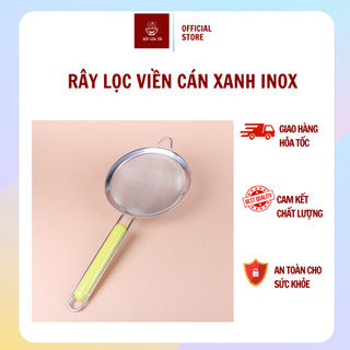 Rây lọc viền inox cán xanh inox cao cấp (Lọc bột cháo, nước ép,thức ăn dặm cho bé