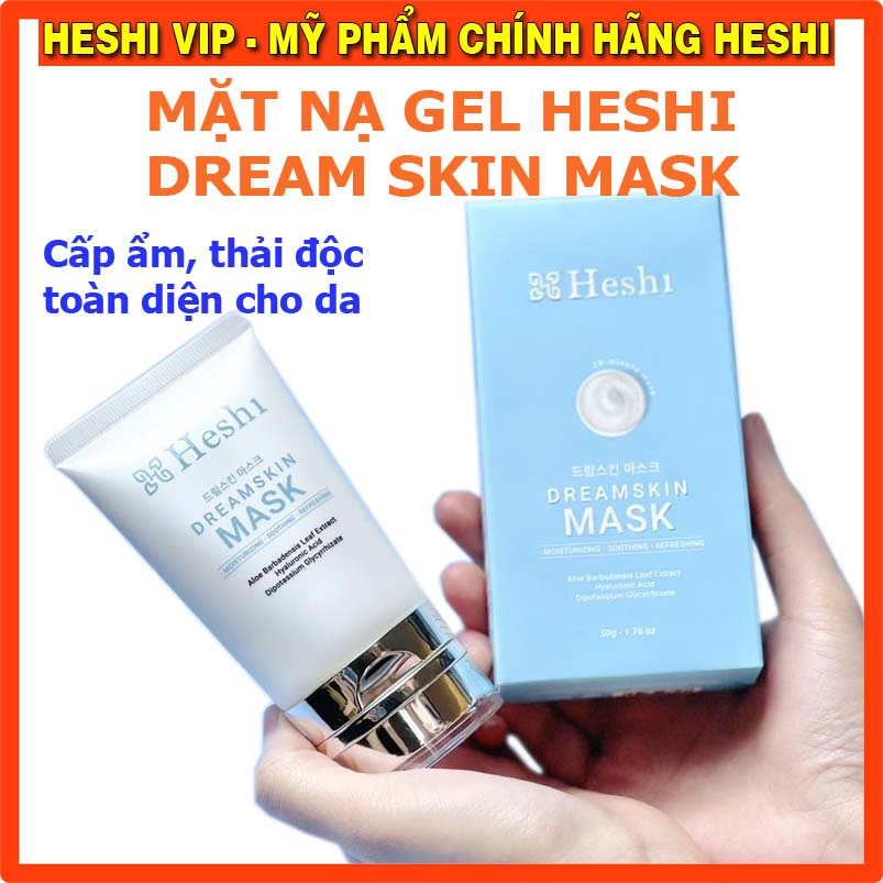 Nạ gel dưỡng da Heshi Dream Skin Mask Gel 50g giúp đào thải độc tố , cấp ẩm , phục hồi da hư tổn, chăm sóc da toàn diện