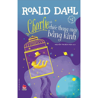 Sách - Roald Dahl - Charlie và chiếc thang máy bằng kính