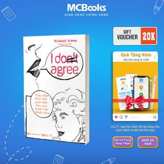 Sách - i don’t agree: chấp nhận sự khác biệt, phản biện hiệu quả, tranh luận thành công - mcbooks