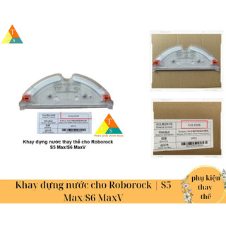 Khay đựng nước cho Roborock | S5 Max/S6 MaxV