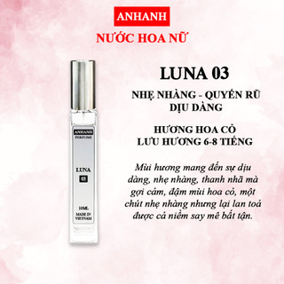 ANHANH LUNA 03 -Nước Hoa nữ Nhẹ nhàng, Quyến rũ, tinh tế - lưu hương 6-8 tiếng