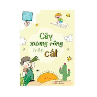Sách - Ý đẹp – Lời hay – Việc tốt: Cây xương rồng trên cát