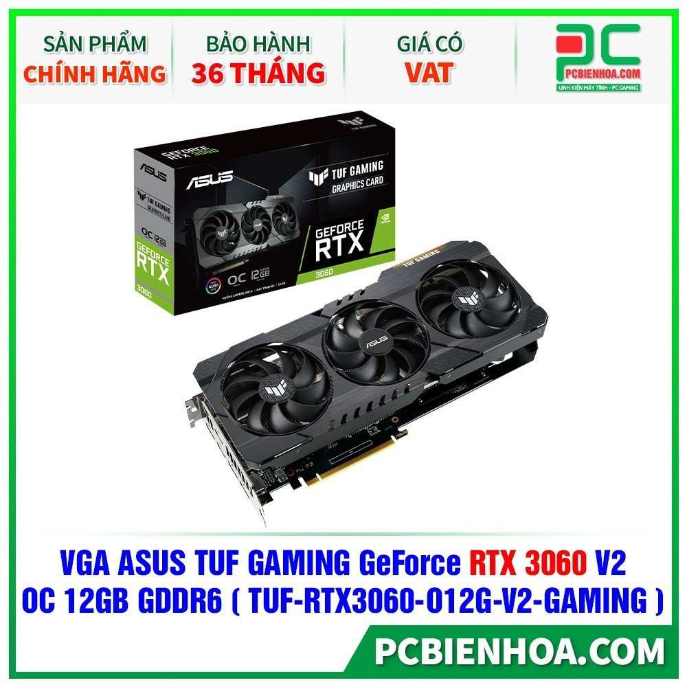 VGA ASUS TUF Gaming GeForce RTX 3060 V2 OC 12GB GDDR6 (TUF-RTX3060-O12G-V2-GAMING)-36 tháng