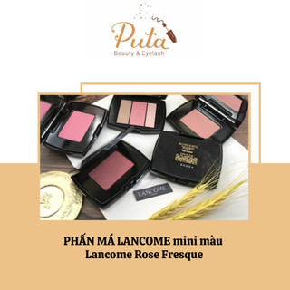 Phấn má lancome mini màu lancome rose fresque