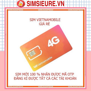 SIM VIETNAMOBILE TẠO TÀI KHOẢN ĐÃ BẺ RA GIÁ RẺ