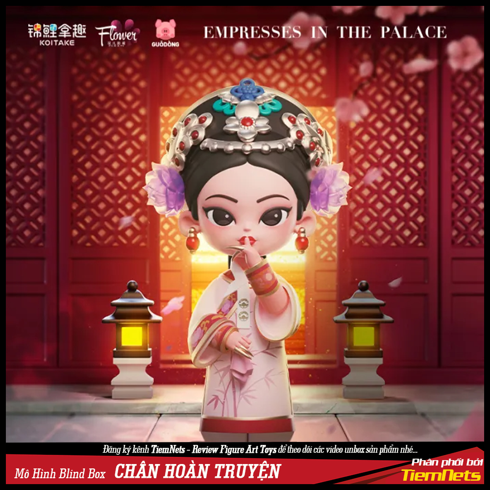 MÔ HÌNH BLIND BOX HẬU CUNG CHÂN HOÀN TRUYỆN