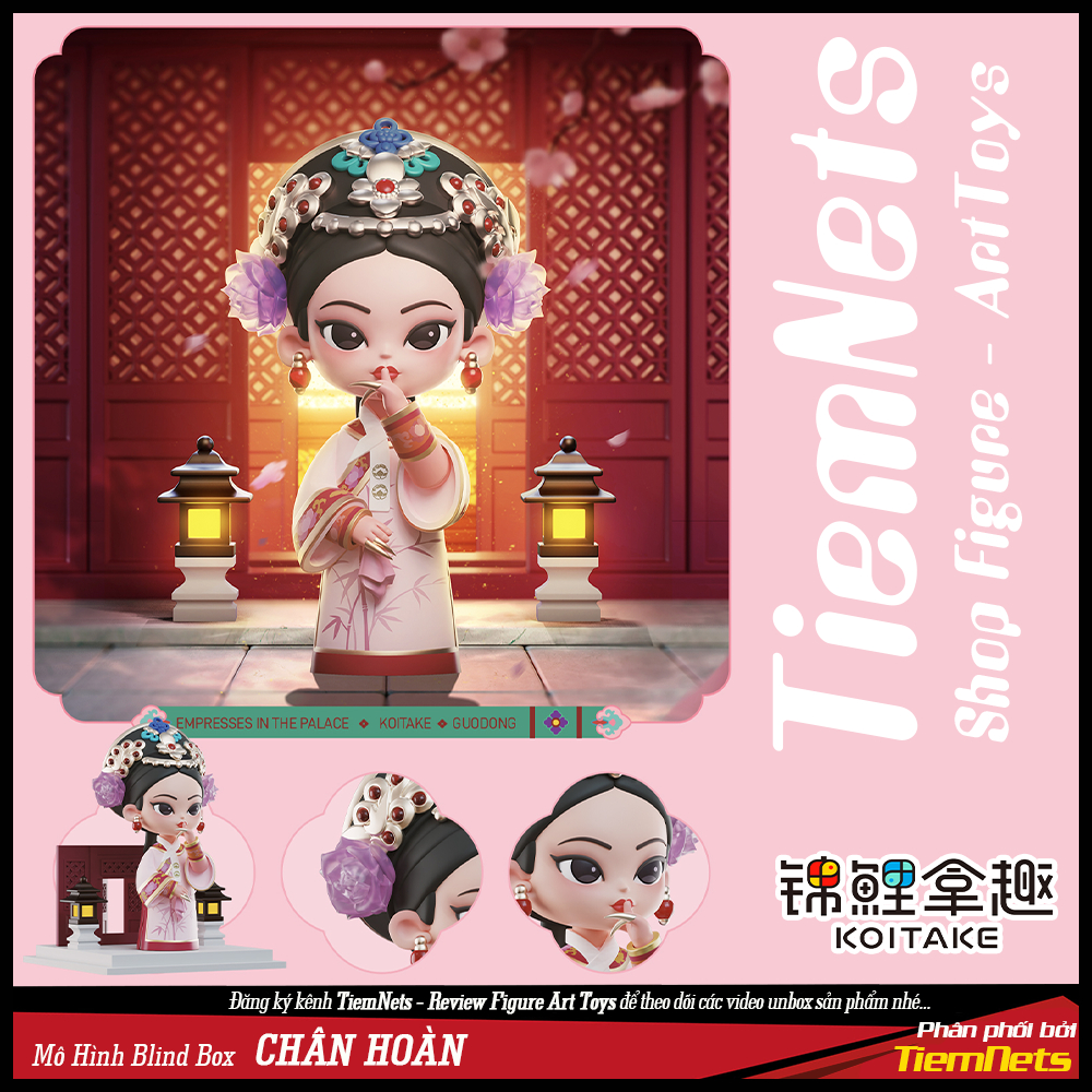 MÔ HÌNH BLIND BOX HẬU CUNG CHÂN HOÀN TRUYỆN