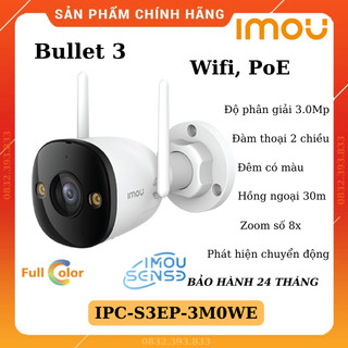 Camera ip wifi poe ngoài trời imou ipc-s3ep-3m0we bullet 3 3mp đàm thoại 2 chiều, đêm có màu