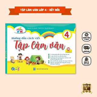 Sách - TẬP LÀM VĂN Lớp 4 hướng dẫn học sinh viết văn hay - Biên soạn theo chương trình KẾT NỐI TRI THỨC Cả năm (1 cuốn)
