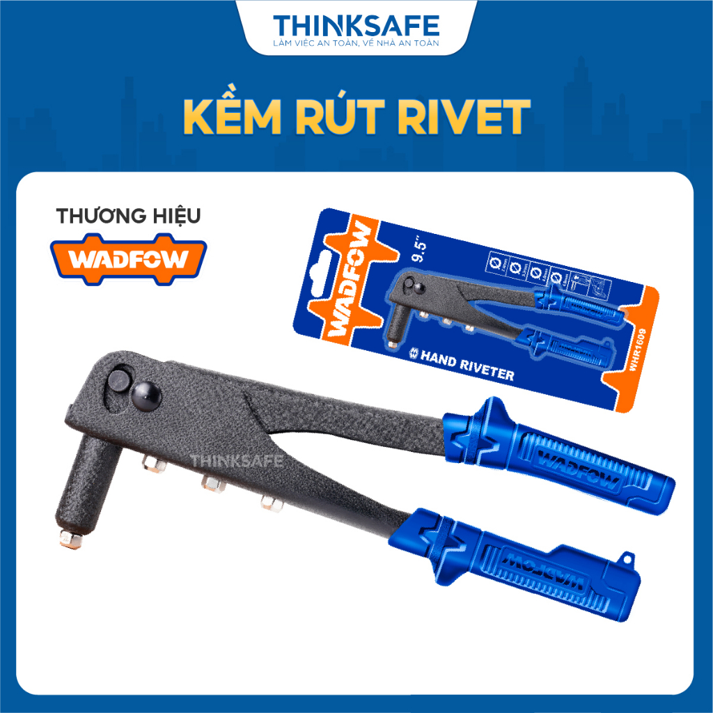 Kềm rút rivet Wadfow WHR1609 WHR1610 kích thước 9.5 inch 10.5 inch dụng cụ cầm tay Wadfow chính hãng - Thinksafe