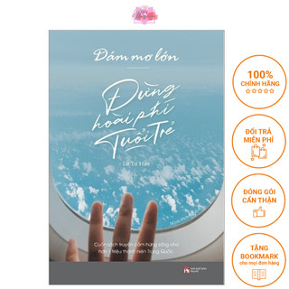 Sách - dám mơ lớn, đừng hoài phí tuổi trẻ