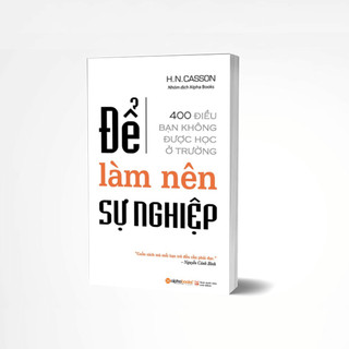 Sách Để Làm Nên Sự Nghiệp: 400 Điều Bạn Không Được Học Ở Trường (Alpha Books)