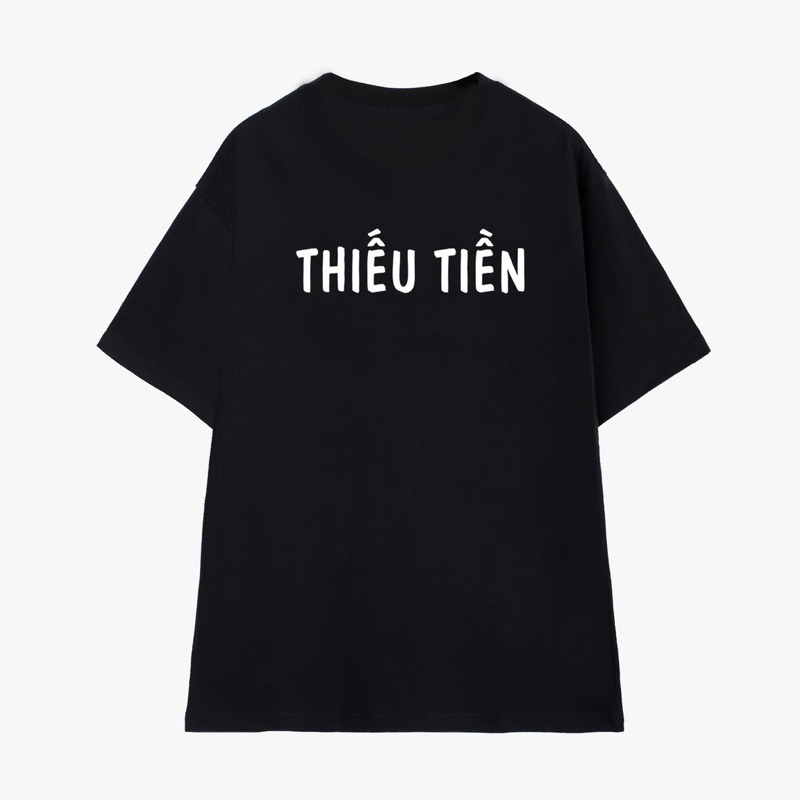 Áo phông thun cotton in chữ THIẾU_TIỀN phom rộng hai màu đen trắng dáng phom rộng thoải mái, áo unisex nam nữ đẹp