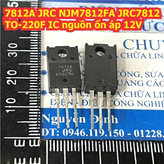 10 con LM7812 L7812CV 7812 / 7812A JRC IC ổn áp 1.5A 12V TO-220 / TO-220F kde1586