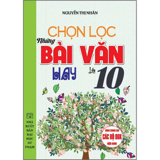 Sách Tham Khảo - Chọn Lọc Những Bài Văn Hay Lớp 10 - HA