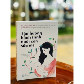 Sách - Tận hưởng hành trình nuôi con bằng sữa mẹ 