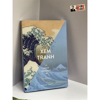 Sách - [In màu toàn bộ] Xem tranh - Susan Woodford - Phạm Minh Quân dịch - Omega Plus - NXB Thế Giới.