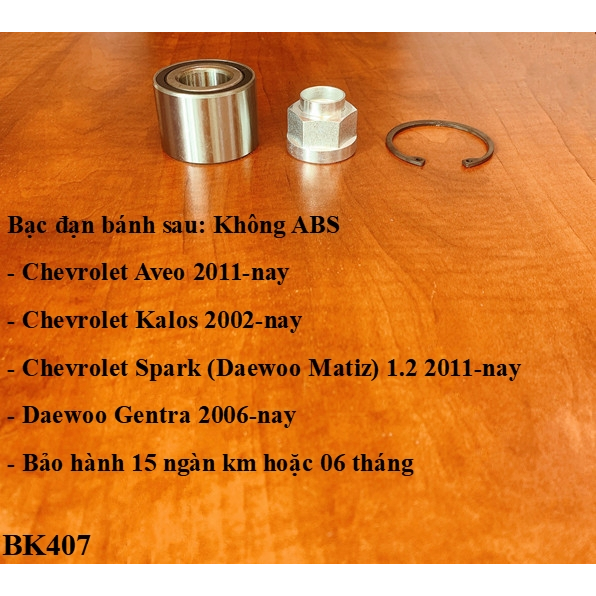 Bạc đạn bánh sau (Không ABS) Chevrolet Aveo 2011-nay (không kèm moay-ơ)  Chevrolet Kalos 2002-nay (không kèm moay-ơ)