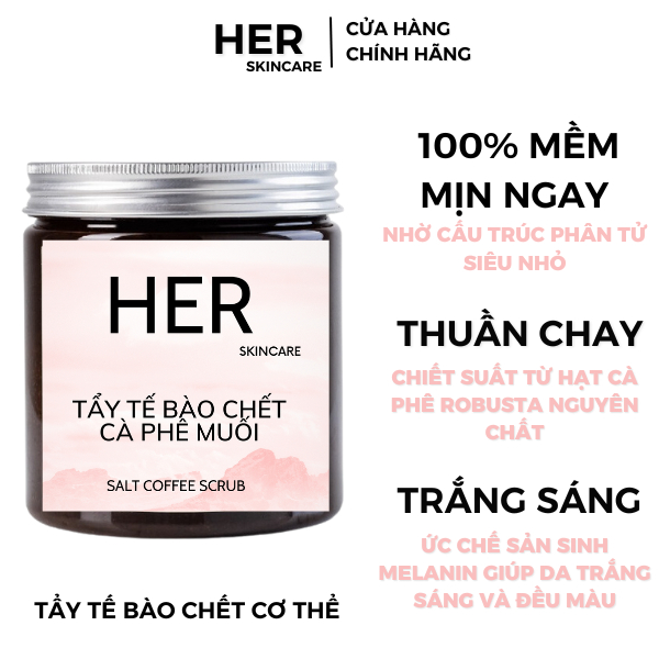 Tẩy Tế Bào Chết Body Cà Phê Muối Hữu Cơ HER 500gr Giúp Làm Sạch Da Toàn Thân,Đều Màu Da,Dưỡng Ẩm
