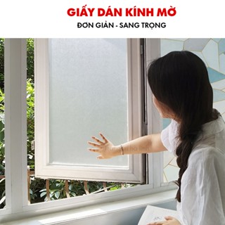 Giấy dán kính mờ chống nhìn trộm, decal kính mờ văn phòng cát nhám dán cửa kính cửa sổ phòng ngủ