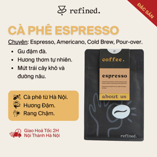 [Espresso] Gói Cà Phê Pha Máy Chuyên Dụng Hiệu Refined. - Đậm Đà, Tinh Tế