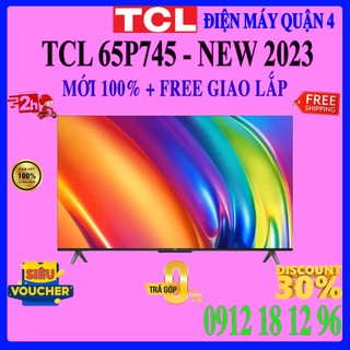 Google tivi tcl 4k 65 inch 65p745 - hàng chínhn hãng