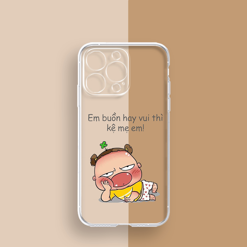 Ốp lưng iphone em buồn hay vui thì kệ em cute cho Iphone 7 8 Plus SE X XS XS Max 11 12 13 14 Pro Max uh497